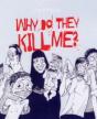 Why Do They Kill Me? - Preview
