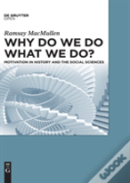 Why Do We Do What We Do?