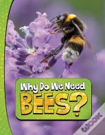 Why Do We Need Bees?