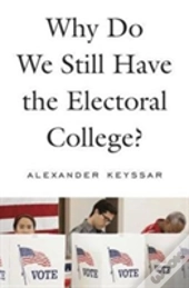 Why Do We Still Have The Electoral College?