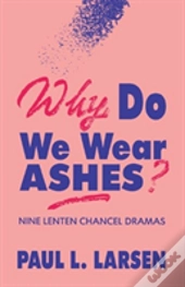 Why Do We Wear Ashes?
