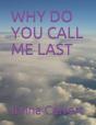 Why Do You Call Me Last - Preview