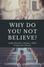 Why Do You Not Believe? - Preview