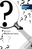 Why Do You Worry