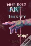 Why Does Art Therapy Work?