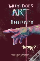 Why Does Art Therapy Work?
