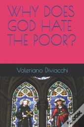 Why Does God Hate The Poor?