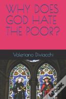 Why Does God Hate The Poor?