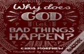 Why Does God Let Bad Things Happen?