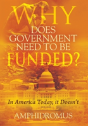 Why Does Government Need To Be Funded? In America Today, It Doesn'T - Preview