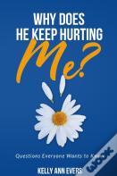 Why Does He Keep Hurting Me?