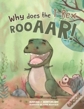 Why Does The T-Rex Rooaar!