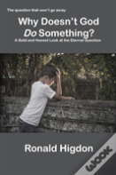 Why Doesn'T God Do Something?