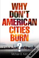 Why Don'T American Cities Burn?