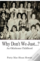 Why Don'T We Just... : An Oklahoma Child