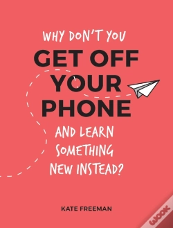 Capa do artigo Why Don'T You Get Off Your Phone And Learn Something New Instead?