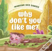 Why don't you like me?