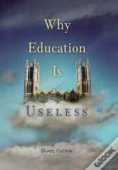 Why Education Is Useless