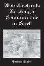 Why Elephants No Longer Communicate In Greek - Preview