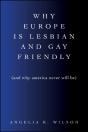 Why Europe Is Lesbian And Gay Friendly (And Why America Never Will Be) - Preview