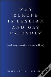 Capa do artigo Why Europe Is Lesbian And Gay Friendly (And Why America Never Will Be)