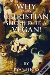 Why Every Christian Should Be A Vegan