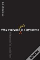 Why Everyone (Else) Is A Hypocrite