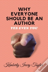 Why Everyone Should Be An Author