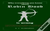 Why Everything You Know About Robin Hood Is Wrong