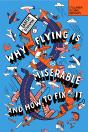 Why Flying Is Miserable - Preview