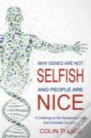 Why Genes Are Not Selfish And People Are Nice