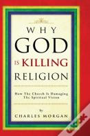 Why God Is Killing Religion