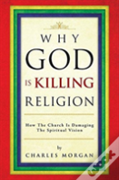 Why God Is Killing Religion