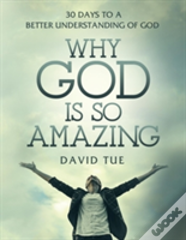 Why God Is So Amazing