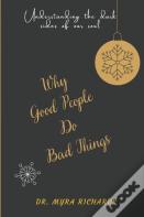 Why  Good People  Do  Bad Things