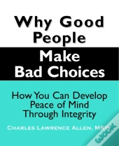 Why Good People Make Bad Choices