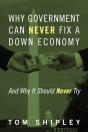 Why Government Can Never Fix A Down Economy - Preview