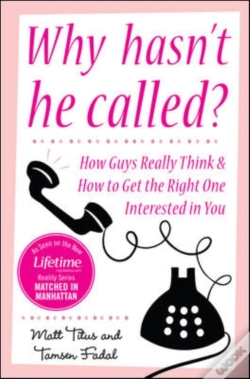 Capa do artigo Why Hasn'T He Called?: New York'S Top Date Doctors Reveal How Guys Really Think And How To Get The Right One Interested