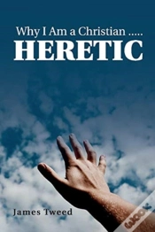 Capa do artigo Why I Am A Christian ..... Heretic