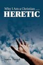 Why I Am A Christian ..... Heretic - Preview