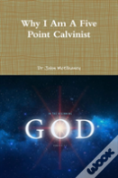 Why I Am A Five Point Calvinist
