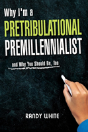 Why I Am A Pretribulational Premillennialist - Preview