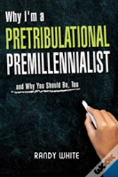 Why I Am A Pretribulational Premillennialist