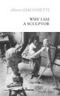 Why I Am A Sculptor - Preview