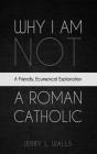 Why I Am Not A Roman Catholic - Preview