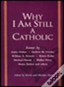 Why I Am Still A Catholic