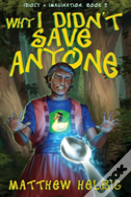 Why I Didn'T Save Anyone