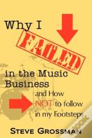 Why I Failed In The Music Business