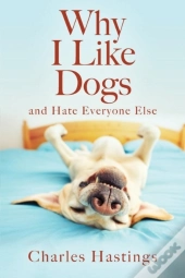 Why I Like Dogs And Hate Everyone Else