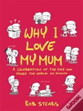 Why I Love My Mum